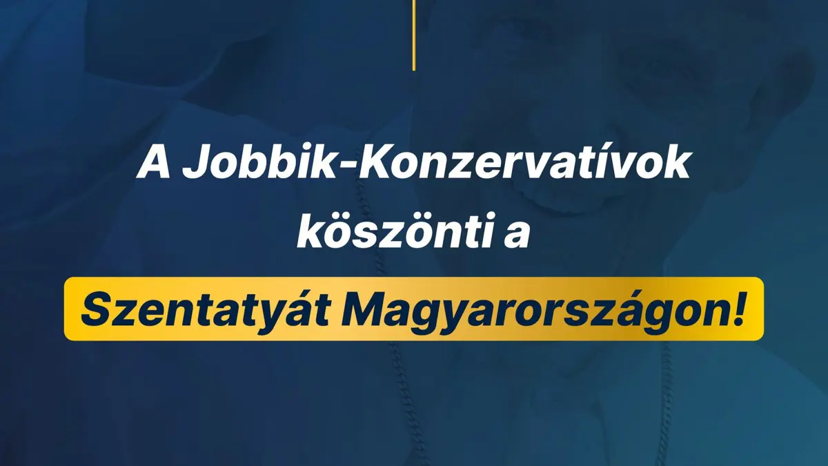 A Jobbik-Konzervatívok köszönti a Szentatyát Magyarországon!