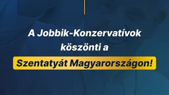 A Jobbik-Konzervatívok köszönti a Szentatyát Magyarországon!