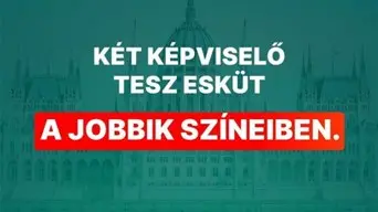 Két képviselő tesz esküt a Jobbik színeiben!