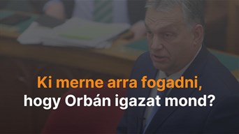 Orbán egyetlen szavát sem érdemes elhinni!