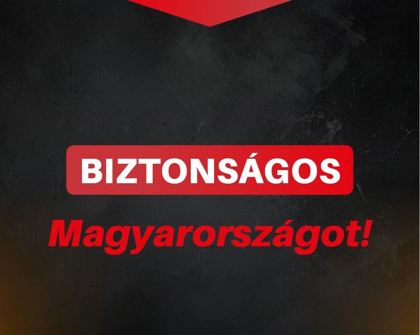 Biztonságos Magyarországot!