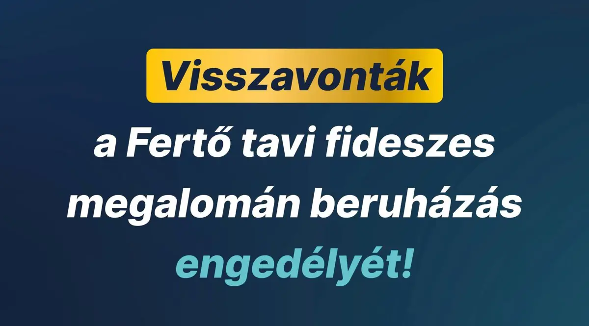 Visszavonták a Fertő tavi fideszes megalomán beruházás engedélyét!