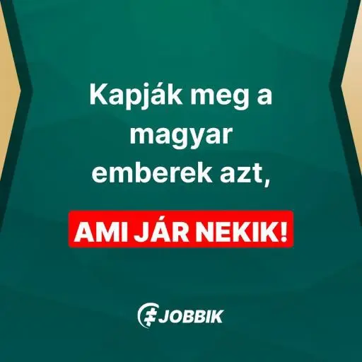 Kapják meg a magyar emberek azt, ami jár nekik!